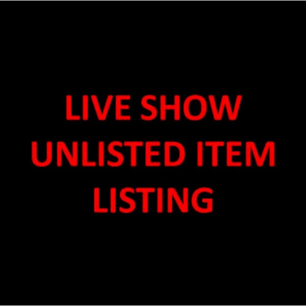 LIVE SHOW UNLISTED ITEM LISTING